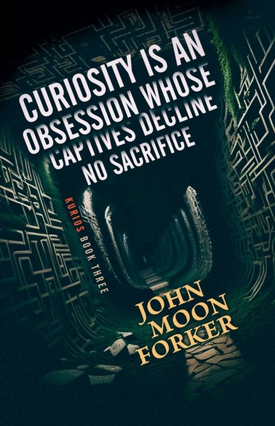 Kurios- Curiosity Is An Obsession Whose Captives Decline No  ... - cover