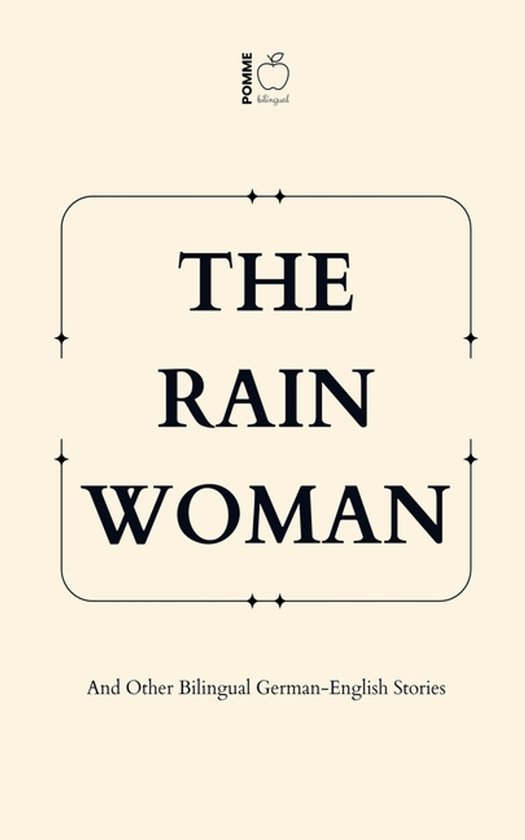 The Rain Woman And Other Bilingual German-English Stories - cover