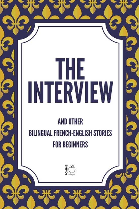 The Interview And Other Bilingual French-English Stories for ... - cover