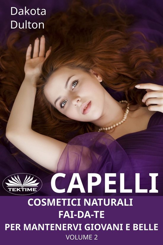 Capelli - Cosmetici Naturali Fai-Da-Te Per Mantenervi Giovan ... - cover