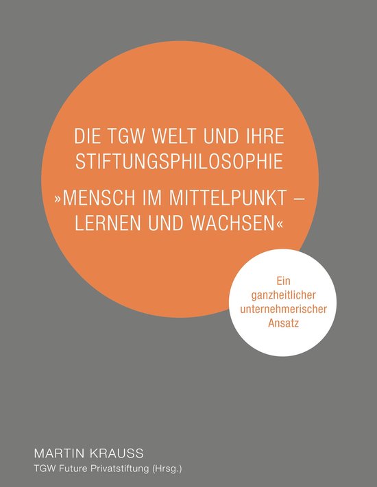 Die TGW Welt und ihre Stiftungsphilosophie. "Mensch im Mitte ... - cover