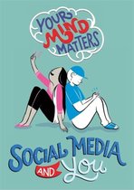 Social Media and You Your Mind Matters