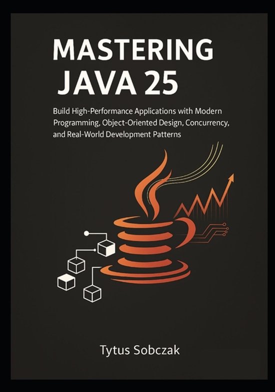 Mastering Java 25, Tytus Sobczak | 9798272575159 | Boeken | bol