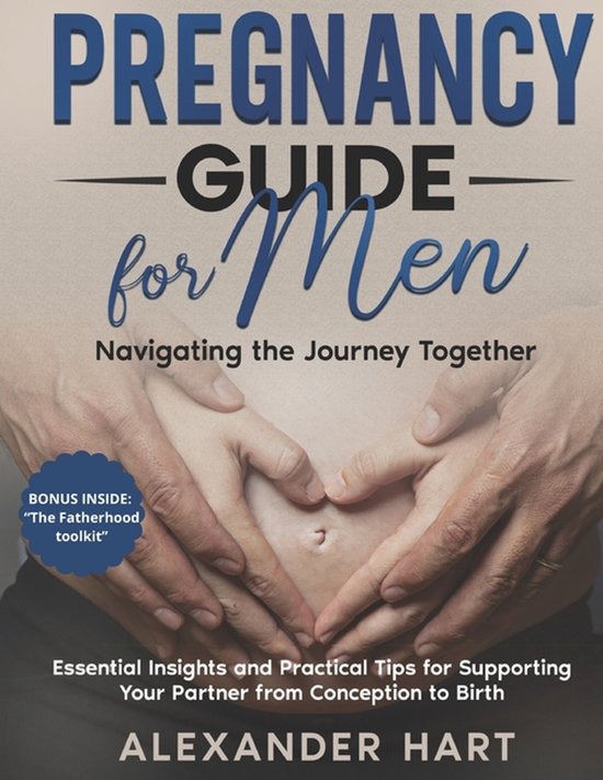Pregnancy Guide for Men, Alexander Hart | 9798334969582 | Boeken | bol