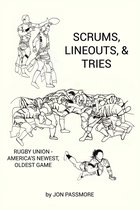Scrums, Lineouts & Tries