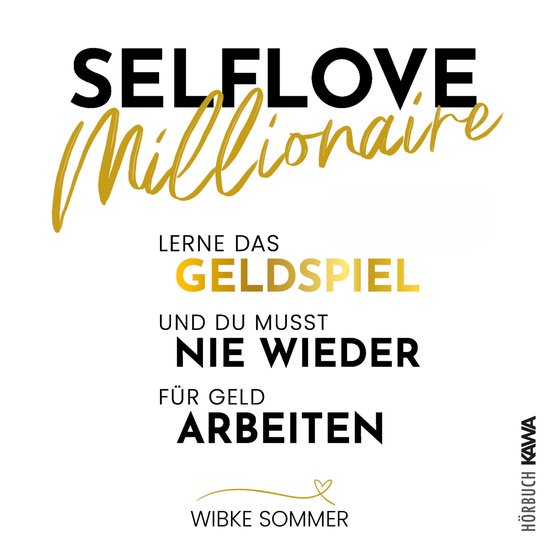 Selflove Millionaire: Lerne das Geldspiel und du musst nie w ... - cover