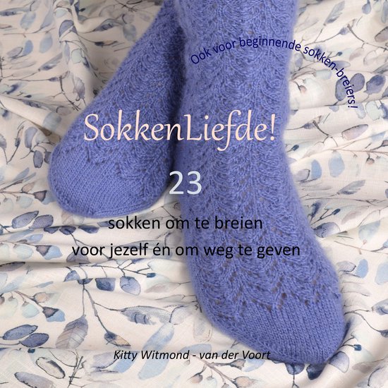 SokkenLiefde! - 23 sokken om te breien voor jezelf én om weg te geven