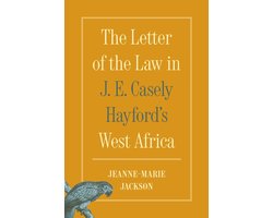 The Letter of the Law in J. E. Casely Hayford's West Africa