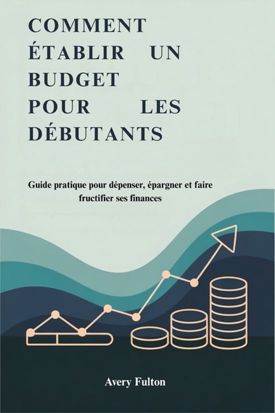 Comment Établir Un Budget Pour Les Débutants | 9798274352529 | Avery ...