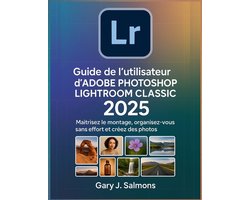 Guide de l'utilisateur d'Adobe Photoshop Lightroom Classic 2025
