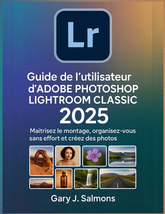 Guide de l'utilisateur d'Adobe Photoshop Lightroom Classic 2025