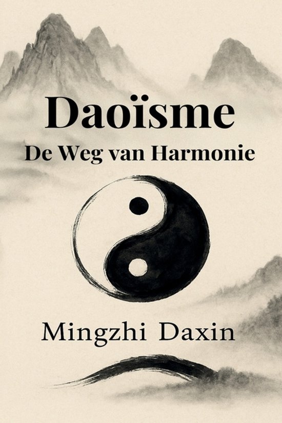 de Grote Wegen Van de Wijsheid- Daoisme - De weg van harmoni ... - cover