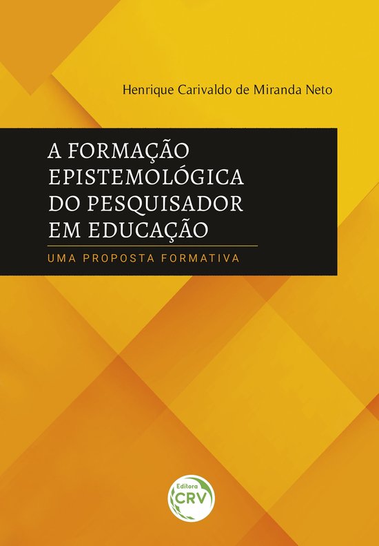 A FORMAÇÃO EPISTEMOLÓGICA DO PESQUISADOR EM EDUCAÇÃO - cover