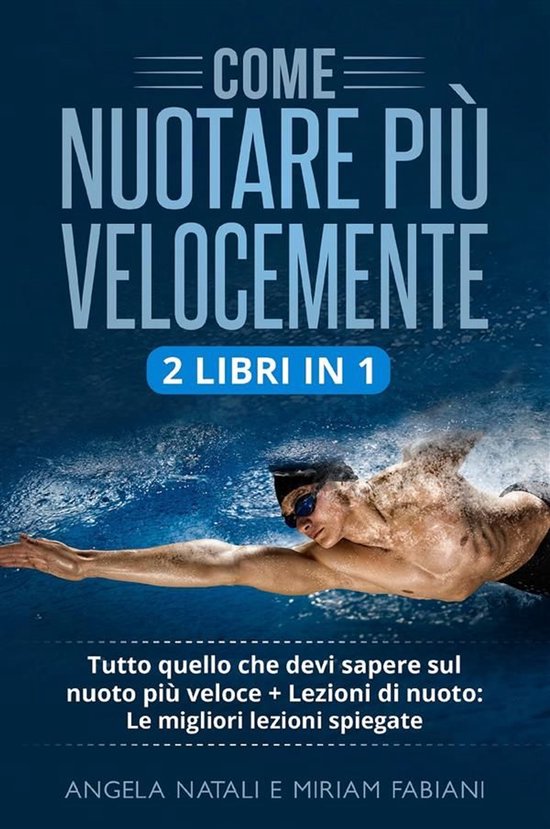 Come nuotare più velocemente (2 Libri in 1) - cover