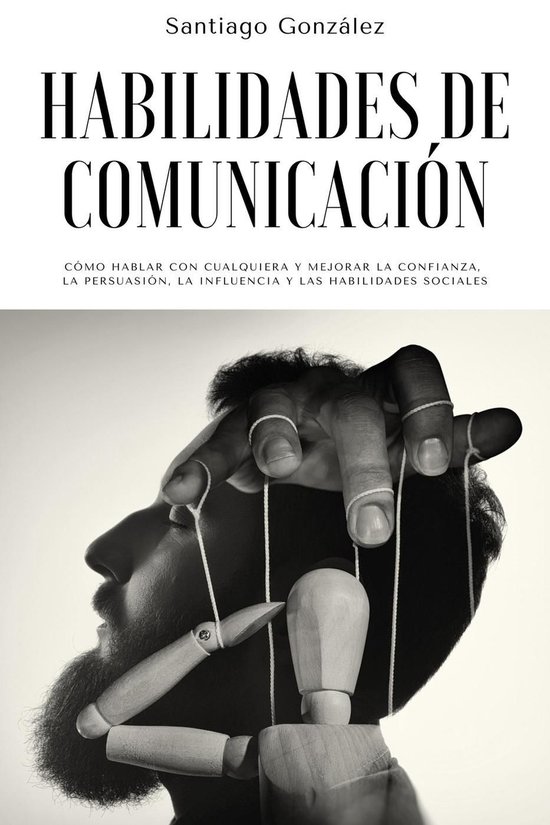 Habilidades de comunicación: Cómo Hablar con Cualquiera y  ... - cover