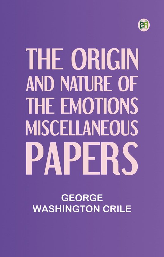 The Origin and Nature of the Emotions; Miscellaneous Papers - cover