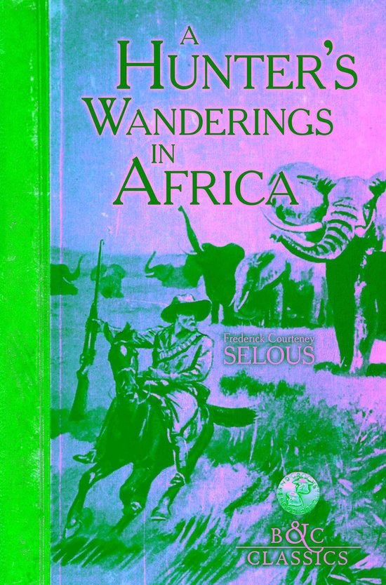A Hunter's Wanderings in Africa (Illustrated)