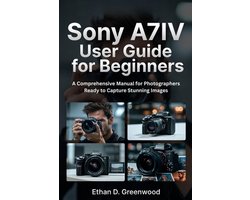 Sony A7IV User Guide for Beginners