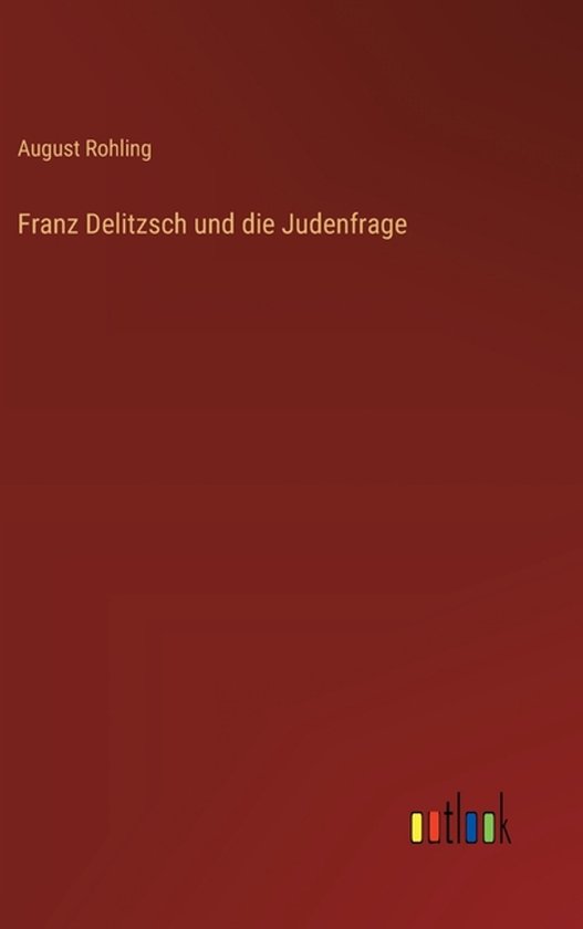 Franz Delitzsch und die Judenfrage, August Rohling | 9783368549435 ...