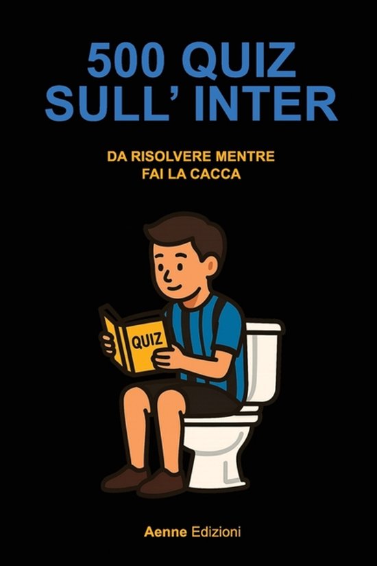 500 Quiz Da Risolvere Mentre Fai La Cacca- 500 quiz sull'Int ... - cover