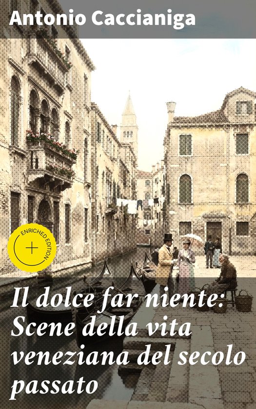 Il dolce far niente: Scene della vita veneziana del secolo p ... - cover