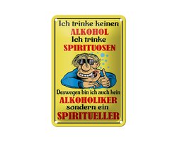 Blechschild Spruch 12x18cm Kein Alkohol trinke Spirituosen Dekoration