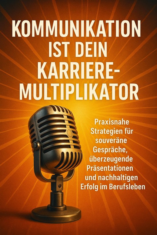Kommunikation ist dein Karriere-Multiplikator - cover