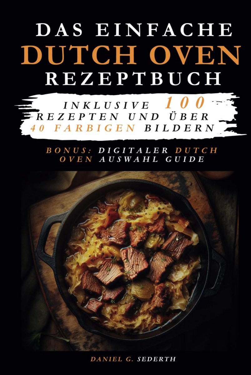 Dutch Oven Receptenboek: 100 Eenvoudige Recepten, Kleurrijke Foto's & Buiten Koken