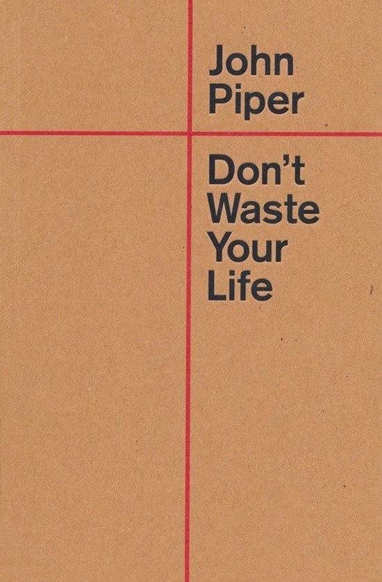 Don't Waste Your Life