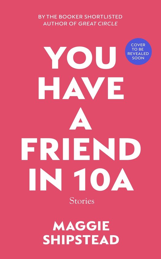 Boek "YOU HAVE A FRIEND IN 10A" Stories door Maggie Shipstead op een roze achtergrond.