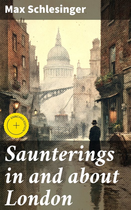 Max Schelsinger Saunterings in and about London (ebook), Max Schlesinger ...