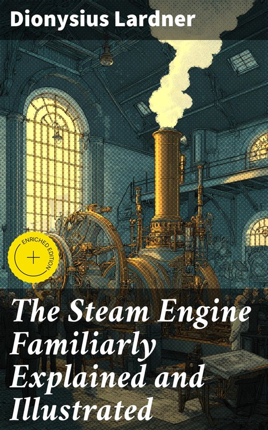 The Steam Engine Familiarly Explained and Illustrated - cover
