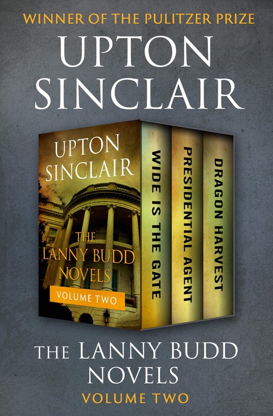 Couverture du livre 'The Lanny Budd Novels Volume Two' par Upton Sinclair, montrant un livre avec 'The Lanny Budd Novels Volume Two' sur la couverture, et sur le côté 'Wide is the Gate', 'Presidential Agent' et 'Dragon Harvest'.