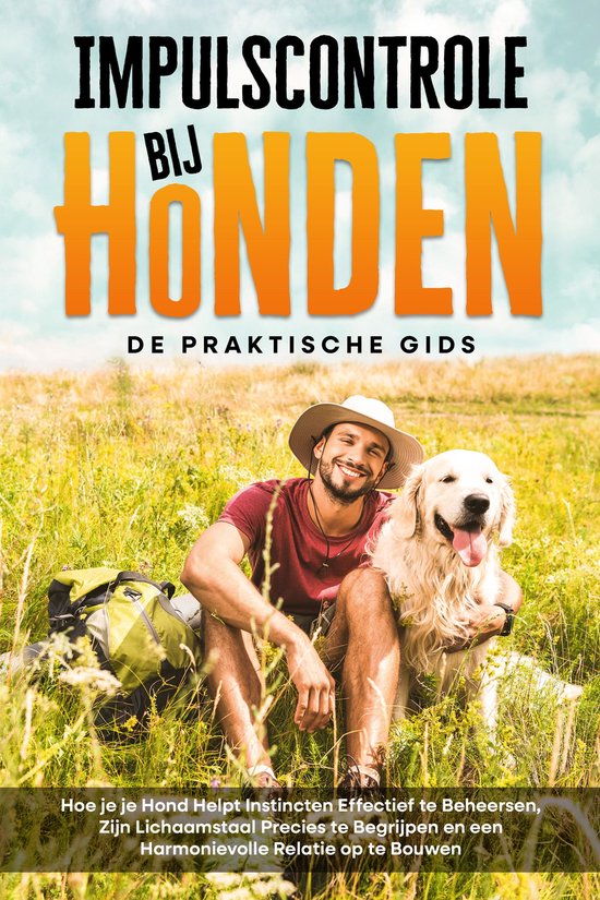 Impulscontrole bij Honden – De Praktische Gids: Hoe je je  ... - cover
