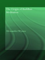 Routledge Critical Studies in Buddhism - Oxford Centre for Buddhist Studies - The Origin of Buddhist Meditation