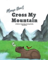 Please Don't Cross My Mountain
