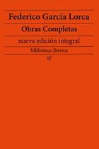 biblioteca iberica 54 - Federico García Lorca: Obras completas (nueva edición integral)
