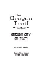 The Oregon Trail - The Oregon Trail: Oregon City or Bust! (Two Books in One)