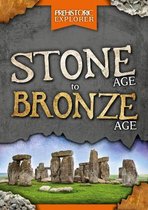 Prehistoric Explorer- Stone Age to Bronze Age