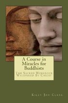 A Course in Miracles for Buddhists