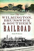 Transportation-The Wilmington, Brunswick & Southern Railroad