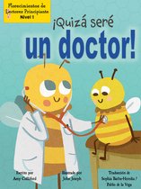 ¡Quizá Seré Un Doctor! (Maybe I'll Bee a Doctor!)