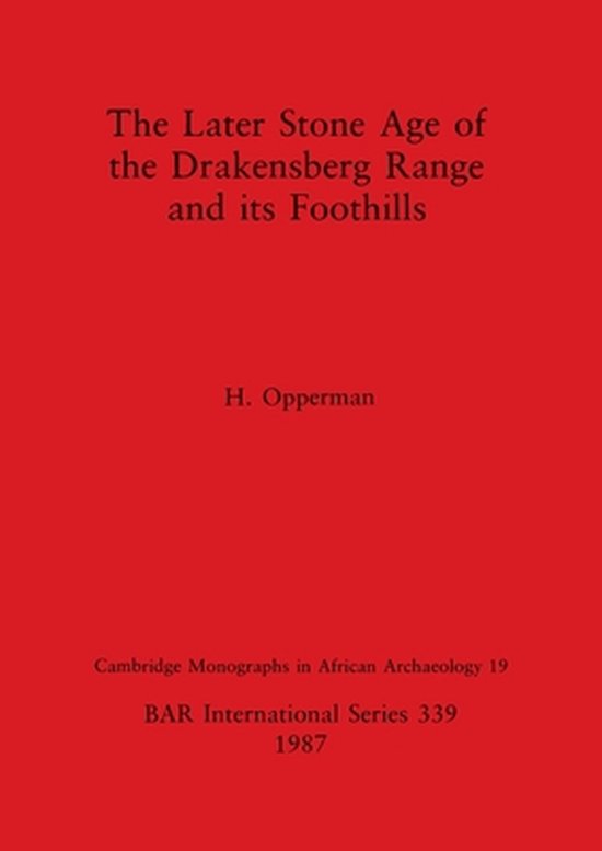The Later Stone Age of the Drakensberg Range and Its Foothills