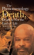 The Phenomenology of Death, Death is Not the End of Life