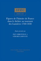 Figures de l'histoire de France dans le theatre au tournant des Lumieres 1760-1830