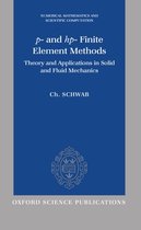 Numerical Mathematics and Scientific Computation- p- and hp- Finite Element Methods
