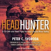 Headhunter Lib/E: 5-73 Cav and Their Fight for Iraq's Diyala River Valley