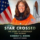 Star Crossed: The Story of Astronaut Lisa Nowak