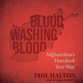 Blood Washing Blood: Afghanistan's Hundred-Year War