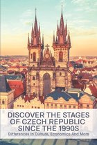 Discover The Stages Of Czech Republic Since The 1990s